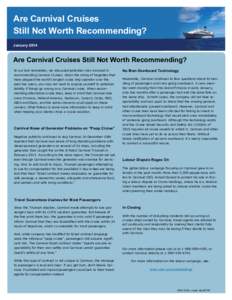 Are Carnival Cruises Still Not Worth Recommending? January 2014 Are Carnival Cruises Still Not Worth Recommending? In our last newsletter, we discussed potential risks involved in