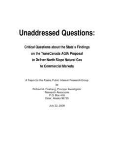 Unaddressed Questions: Critical Questions about the State’s Findings on the TransCanada AGIA Proposal to Deliver North Slope Natural Gas to Commercial Markets