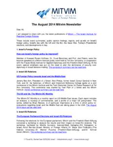 The August 2014 Mitvim Newsletter Dear All, I am pleased to share with you the latest publications of Mitvim – The Israeli Institute for Regional Foreign Policies. These include event summaries, public opinion findings