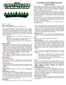 First Edition Current Rulings Document (30 June[removed]Current Rulings are periodic updates to the First Edition Rulebook, including changes, clarifications, and situations it does not address. Current Rulings are an offi