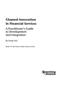 Channel Innovation in Financial Services A Practitioner’s Guide to Development and Integration By Sandy Vaci