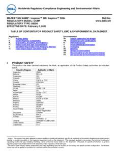 Worldwide Regulatory Compliance Engineering and Environmental Affairs  MARKETING NAME*: Inspiron™ 580, Inspiron™ 580n REGULATORY MODEL: DCMF REGULATORY TYPE: 09309 EFFECTIVE DATE: February 2, 2011