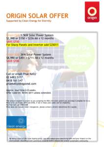 ORIGIN SOLAR OFFER Supported by Clean Energy for Eternity Origin1500 1.5kW Solar Power System $2,990 or $150 + $x 12 months SAVE $700