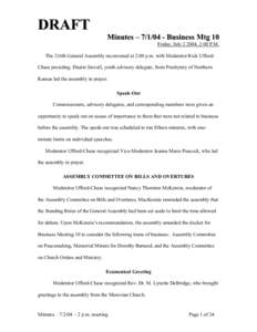 DRAFT  Minutes – [removed]Business Mtg 10 Friday, July[removed], 2:00 P.M.  The 216th General Assembly reconvened at 2:00 p.m. with Moderator Rick UffordChase presiding. Dustin Stovall, youth advisory delegate, from Pres