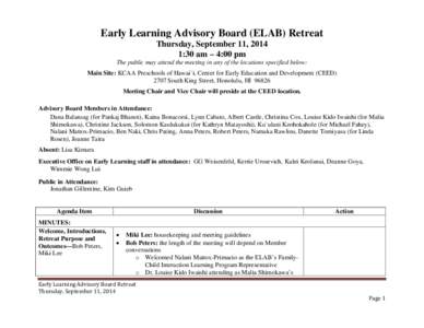 Early Learning Advisory Board (ELAB) Retreat Thursday, September 11, 2014 1:30 am – 4:00 pm The public may attend the meeting in any of the locations specified below: Main Site: KCAA Preschools of Hawai`i, Center for E