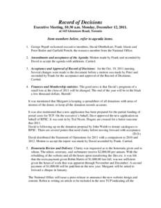 Record of Decisions Executive Meeting, 10:30 a.m. Monday, December 12, 2011. at 143 Glenmore Road, Toronto Item numbers below, refer to agenda items. 1. George Pepall welcomed executive members, David Oberholtzer, Frank 