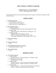 EDUCATIONAL APPROVAL BOARD ADMINISTRATIVE ACTIONS REPORT June 13, 2006 through Sept. 8, 2006 This report describes the activities that EAB staff performed in response to the board’s oversight role under s.38.50, Wis. S