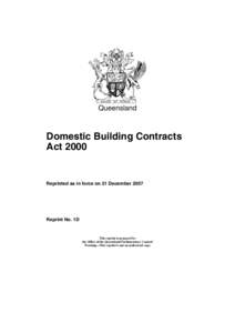 Queensland  Domestic Building Contracts Act[removed]Reprinted as in force on 21 December 2007