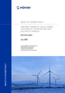 IMPACT OF INTERMITTENCY: HOW WIND VARIABILITY COULD CHANGE THE SHAPE OF THE BRITISH AND IRISH ELECTRICITY MARKETS Summary report July 2009