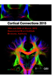 Cortical Connections 2015 19th and 20th of March, 2015 Queensland Brain Institute Brisbane, Australia  Program, Speaker