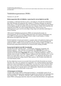 © Swedish Radiation Safety Authority 2010 Translated and published in 2010 with permission from the WHO by the Swedish Radiation Safety Authority, which is solely responsible for the Swedish edition. Världshälsoorgani