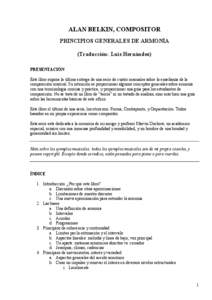 ALAN BELKIN, COMPOSITOR PRINCIPIOS GENERALES DE ARMONÍA (Traducción: Luis Hernández) PRESENTACIÓN Este libro supone la última entrega de una serie de cuatro manuales sobre la enseñanza de la composición musical. S