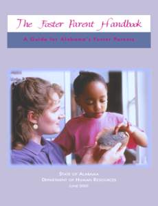 The Foster Parent Handbook A Guide f or Alabama ’s Fos t er Parents STATE DEPARTMENT