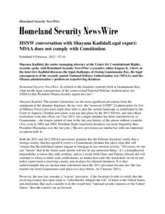 Homeland Security NewsWire  HSNW conversation with Shayana KadidalLegal expert: NDAA does not comply with Constitution Published 8 February, [removed]:10 Shayana Kadidal, the senior managing attorney at the Center for Co