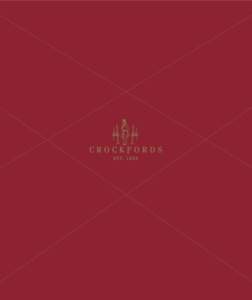 T H E WOR L D’ S OL DE ST GA M I NG C LU B  When William Crockford opened the original Crockfords in 1828 he turned his dream of an elegant and exclusive private gaming club into a reality. To be selected for membersh