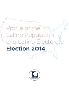 Profile of the Latino Population and Latino Electorate Election 2014  Profile of the Latino Population