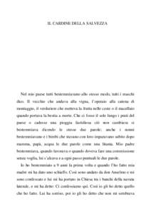 IL CARDINE DELLA SALVEZZA  Nel mio paese tutti bestemmiavano allo stesso modo, tutti i maschi dico. Il vecchio che andava alla vigna, l’operaio alla catena di montaggio, il verduriere che metteva la frutta nelle ceste 