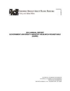 2010 ANNUAL REPORT GOVERNMENT-UNIVERSITY-INDUSTRY RESEARCH ROUNDTABLE (GUIRR) NATIONAL ACADEMY OF SCIENCES NATIONAL ACADEMY OF ENGINEERING