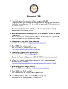 Admissions FAQs 1. How do I register for classes once I am accepted at SLCC? Once new students have completed the admissions process, you will need to come into the Student Success Center at 1101 Bertrand Drive, Lafayett