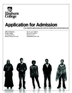 Application for Admission To be completed by applicant; please type or print in ink. Available online at http://www.elmhurst.edu O≈ce of Admission Elmhurst College 190 Prospect Avenue