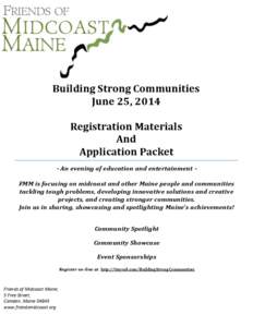 Building Strong Communities June 25, 2014 Registration Materials And Application Packet - An evening of education and entertainment FMM is focusing on midcoast and other Maine people and communities