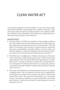 ﻿  CLEAN WATER ACT Leveraging the ambiguity of the Clean Water Act, the Army Corps of Engineers and the EPA have vastly expanded their regulatory authority in a flagrant power grab. The agencies recently proposed a new