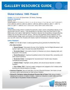 Global Indiana: 1940- Present Grades: 3, 4, 5, 6, 8, US Government, US History, Sociology Academic Standards: Science: 3.2.6 Social Studies: 3.1.9, 3.4.2, 4.1.10, 4.1.11, 4.1.12, 4.1.13, 4.1.17, 4.1.18, 4.4.1, 4.4.7, 5.2