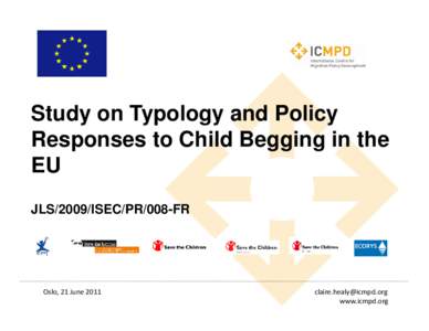 Study on Typology and Policy Responses to Child Begging in the EU JLS/2009/ISEC/PR/008-FR  Oslo, 21 June 2011
