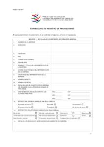 INT/SUB/307  FORMULARIO DE REGISTRO DE PROVEEDORES Sírvase cumplimentar el cuestionario en su totalidad a máquina o a mano en mayúsculas. SECCIÓN 1: DETALLES DE LA EMPRESA E INFORMACIÓN GENERAL 1.