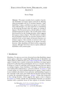 EXECUTIVE FUNCTION, DISABILITY, AND AGENCY Kevin Timpe Abstract: This paper considers how a number of particular disabilities can impact agency primarily by affecting what psychologists refer to as ‘executive function.