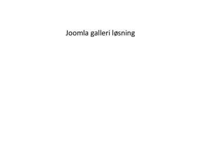 Joomla galleri løsning  Ny artikkel eller eksisterende artikkel  1. Trykk her for å laste opp bilde