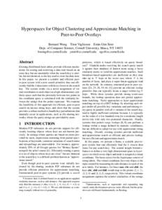 Hyperspaces for Object Clustering and Approximate Matching in Peer-to-Peer Overlays ´ Bernard Wong Ymir Vigf´usson Emin G¨un Sirer Dept. of Computer Science, Cornell University, Ithaca, NY 14853