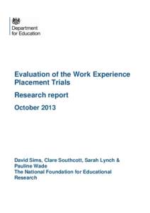 Evaluation of the Work Experience Placement Trials Research report October[removed]David Sims, Clare Southcott, Sarah Lynch &