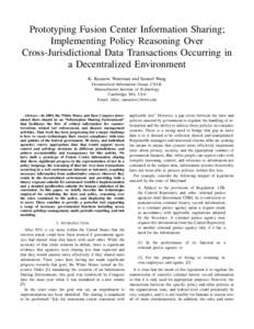 Prototyping Fusion Center Information Sharing; Implementing Policy Reasoning Over Cross-Jurisdictional Data Transactions Occurring in a Decentralized Environment K. Krasnow Waterman and Samuel Wang Decentralized Informat