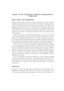 Report on the Programme: Bayesian Nonparametric Regression Basic theme and background Bayesian nonparametric inference is a relatively young research area, with the earliest papers appearing in the mid 1970’s, with gre