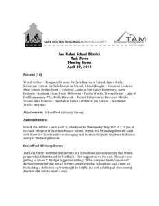 San Rafael School District Task Force Meeting Notes April 29, 2013 Present (10) Wendi Kallins – Program Director for Safe Routes to School; Laura Kelly –