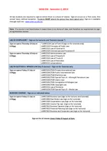 SIGN-ON - Semester 2, 2014 All law students are required to sign-on where there is a choice of classes. Sign-on occurs on a ‘first come, first served’ basis, without exception. Students MUST attend the group they hav