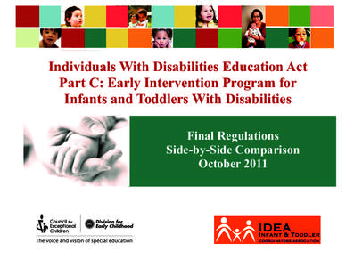 Individuals With Disabilities Education Act Part C: Early Intervention Program for Infants and Toddlers With Disabilities Final Regulations Side-by-Side Comparison October 2011