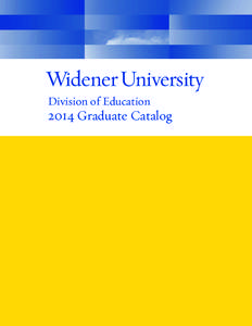 Division of Education[removed]Graduate Catalog Widener University Information UNIVERSITY POLICY