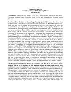 UnapprovedApproved Candia’s Selectmen’s Public Meeting Minutes March 10, 2014 Attendance: Chairman Fred Kelley, Vice-Chair Carleton Robie, Selectman Dick Snow, Selectman Amanda Soares, Selectman David DePuy, and Admi