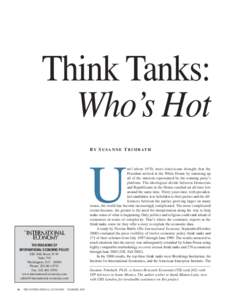 Think Tanks: Who’s Hot B Y S U S A N N E T R I M B AT H U THE MAGAZINE OF