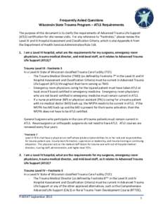 Frequently Asked Questions Wisconsin State Trauma Program – ATLS Requirements The purpose of this document is to clarify the requirements of Advanced Trauma Life Support (ATLS) certification for site review visits. For