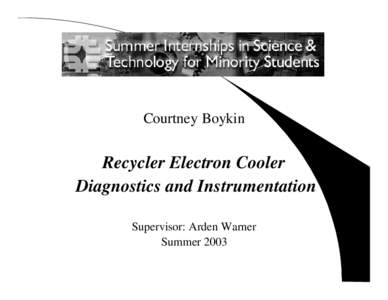 Courtney Boykin  Recycler Electron Cooler Diagnostics and Instrumentation Supervisor: Arden Warner Summer 2003