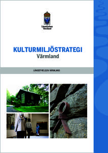 KULTURMILJÖSTRATEGI Värmland LÄNSSTYRELSEN VÄRMLAND  Bilder: Länsstyrelsen Värmland samt Region Värmland