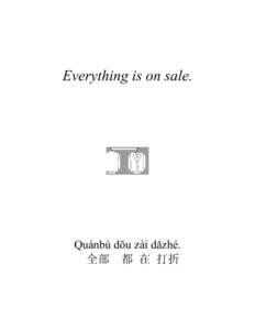 Everything is on sale.  Quánbù dōu zài dăzhé. 全部 都 在 打折  Mandarin-English XL, Lesson 10