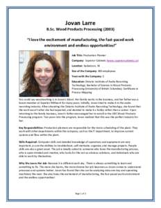 Jovan Larre  B.Sc. Wood Products Processing (2003) “I love the excitement of manufacturing, the fast-paced work environment and endless opportunities!” Job Title: Production Planner