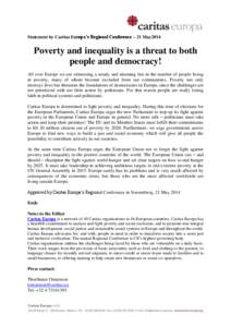Statement by Caritas Europa’s Regional Conference – 21 May2014  Poverty and inequality is a threat to both people and democracy! All over Europe we are witnessing a steady and alarming rise in the number of people li