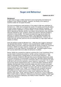 WSRO POSITION STATEMENT  Sugar and Behaviour Updated July 2013 Background A high intake of sugar is widely assumed to cause hyperactivity and behavioural