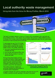 Local authority waste management Using data from the Value for Money Profiles, March 2014 The Audit Commission expects to close on 31 March 2015, as enabled by the Local Audit and Accountability Act[removed]Until it closes