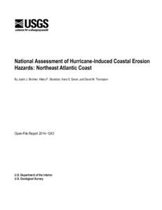 National Assessment of Hurricane-Induced Coastal Erosion Hazards: Northeast Atlantic Coast By Justin J. Birchler, Hilary F. Stockdon, Kara S. Doran, and David M. Thompson Open-File Report 2014–1243